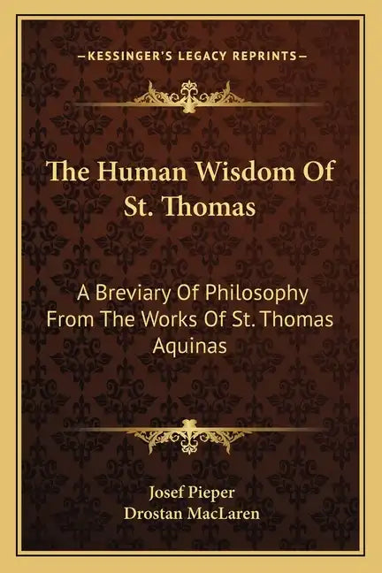 The Human Wisdom of St. Thomas: A Breviary of Philosophy from the Works of St. Thomas Aquinas - Paperback