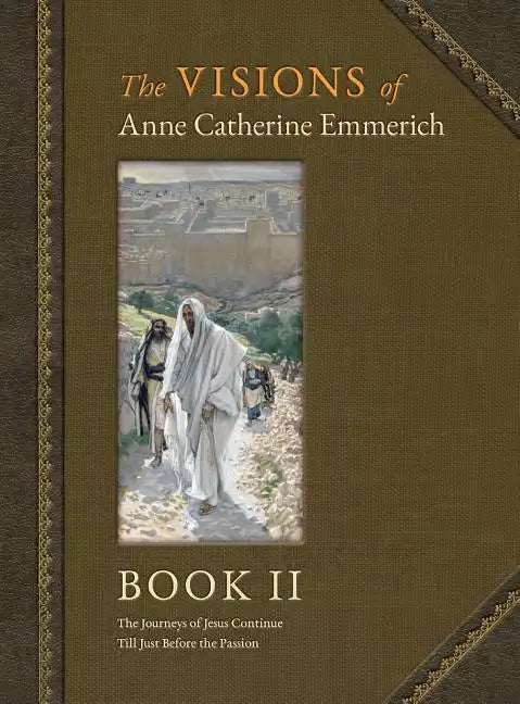 The Visions of Anne Catherine Emmerich (Deluxe Edition): Book II - Hardcover