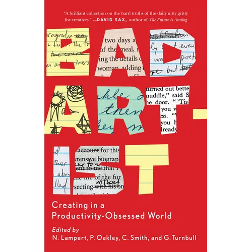 Bad Artist: Creating in a Productivity-Obsessed World - Paperback