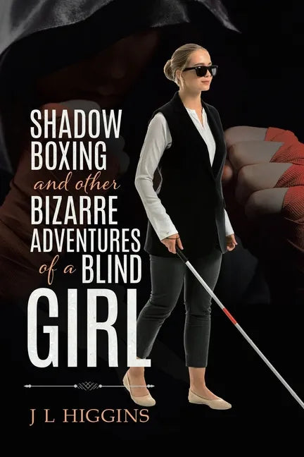 Shadow Boxing and Other Bizarre Adventures of a Blind Girl - Paperback
