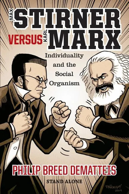 Max Stirner Versus Karl Marx: Individuality and the Social Organism - Paperback