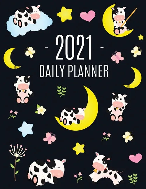 Cow Planner 2021: Cute 2021 Daily Organizer: January - December (with Monthly Spread) For School, Work, Appointments, Meetings & Goals L - Paperback