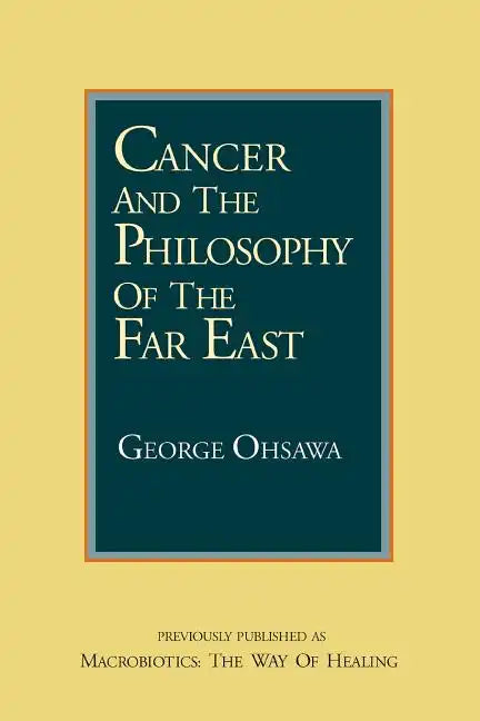 Cancer and the Philosophy of the Far East - Paperback