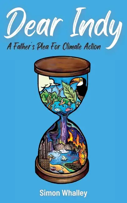 Dear Indy: A Father's Plea for Climate Action - Hardcover