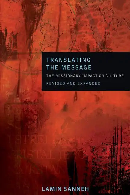 Translating the Message: The Missionary Impact on Culture (Revised, Expanded) - Paperback