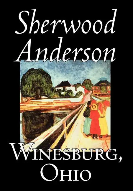 Winesburg, Ohio by Sherwood Anderson, Fiction, Classics, Literary - Hardcover