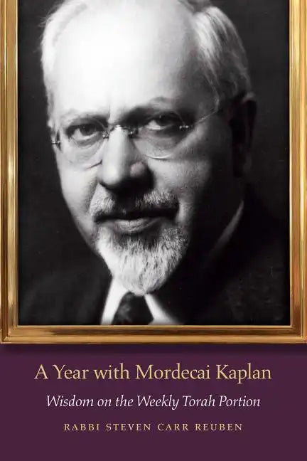 A Year with Mordecai Kaplan: Wisdom on the Weekly Torah Portion - Paperback
