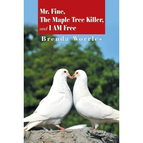 Mr. Fine, the Maple Tree Killer, and I Am Free - Paperback