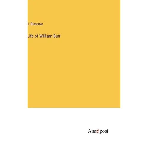 Life of William Burr - Hardcover