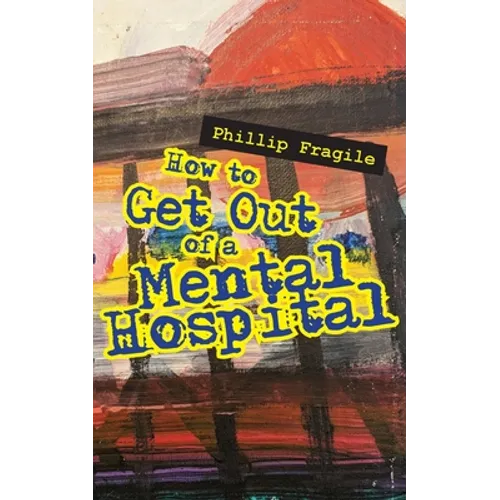 How to Get out of a Mental Hospital - Paperback
