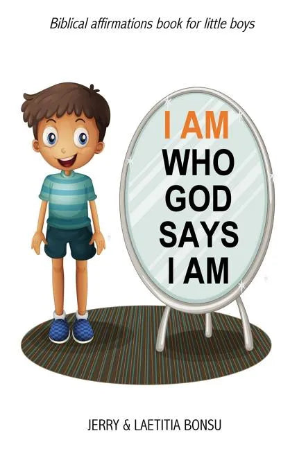 I AM Who God Says I AM: Biblical affirmations book for little boys - Paperback