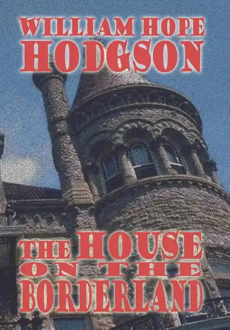 The House on the Borderland - Hardcover