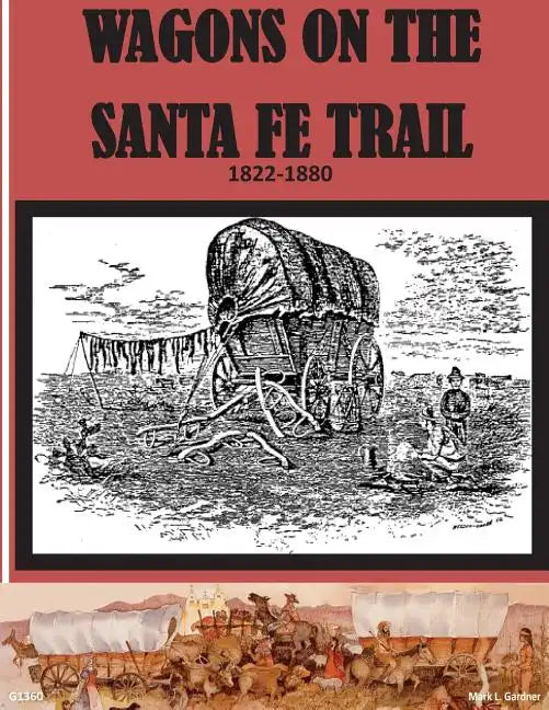 Wagons on the Santa Fe Trail 1822 - 1880 - Paperback
