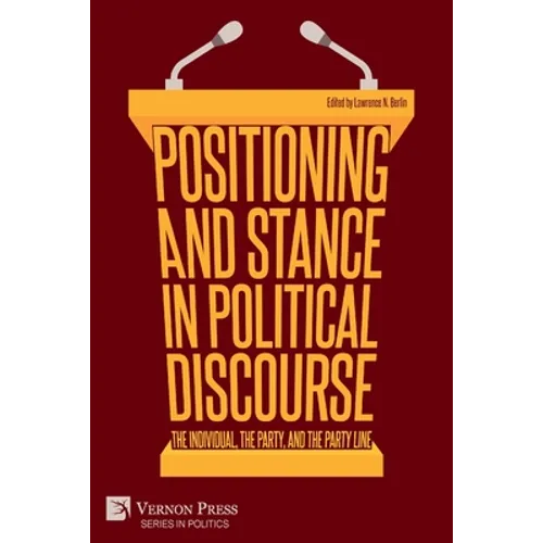 Positioning and Stance in Political Discourse: The Individual, the Party, and the Party Line - Paperback