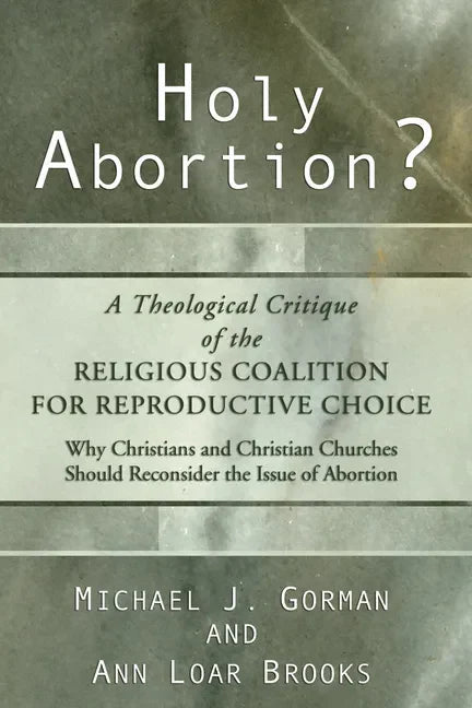 Holy Abortion? a Theological Critique of the Religious Coalition for Reproductive Choice - Hardcover