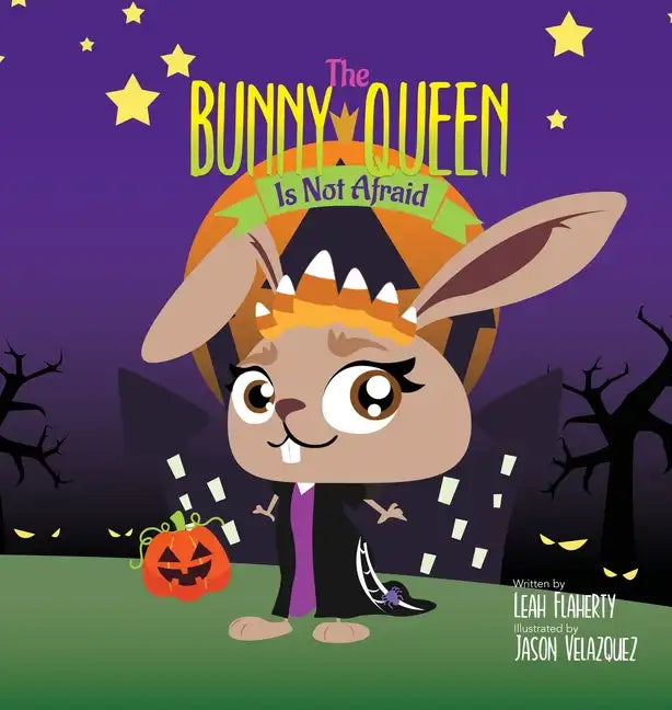 The Bunny Queen Is Not Afraid - Hardcover