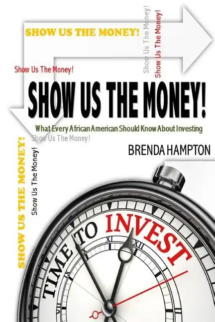 Show Us The Money!: What Every African American Should Know About Investing - Paperback