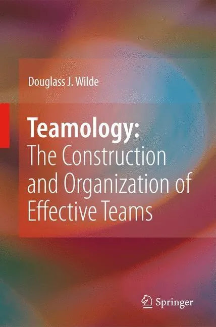 Teamology: The Construction and Organization of Effective Teams - Hardcover