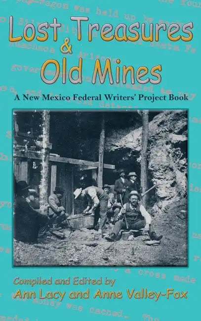 Lost Treasures & Old Mines: A New Mexico Federal Writers' Project Book - Hardcover