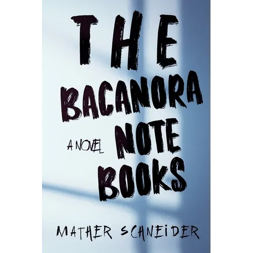 The Bacanora Notebooks - Paperback