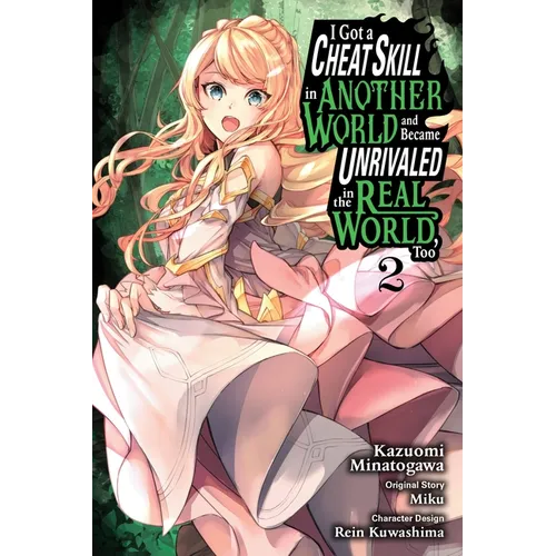 I Got a Cheat Skill in Another World and Became Unrivaled in the Real World, Too, Vol. 2 (Manga): Volume 2 - Paperback
