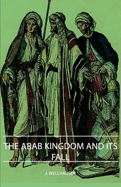 The Arab Kingdom and Its Fall - Hardcover