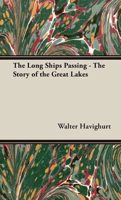 The Long Ships Passing - The Story of the Great Lakes - Hardcover