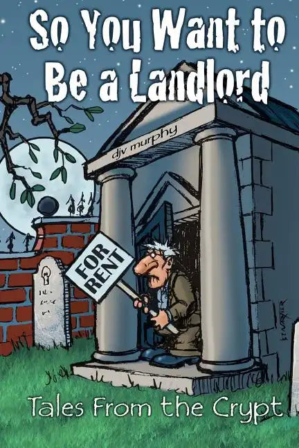 So You Want to Be a Landlord: Tales from the Crypt - Paperback