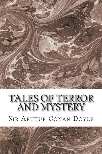 Tales Of Terror And Mystery: (Sir Arthur Conan Doyle Classics Collection) - Paperback
