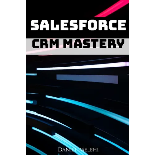 Salesforce CRM Mastery - Paperback