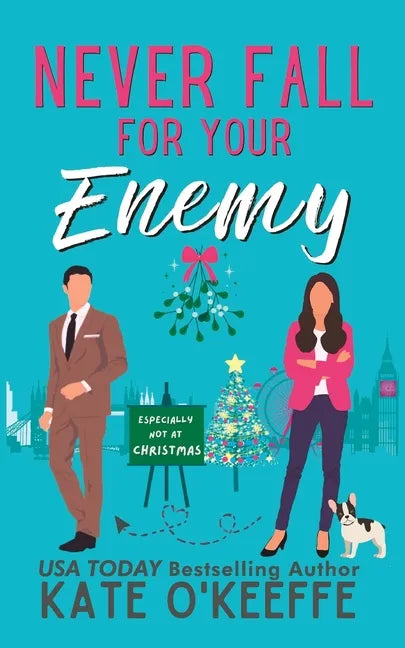 Never Fall for Your Enemy (especially not at Christmas): A laugh-out-loud sweet romantic comedy - Paperback