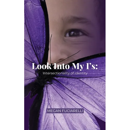 Look Into My I's: Intersectionality of Identity - Paperback
