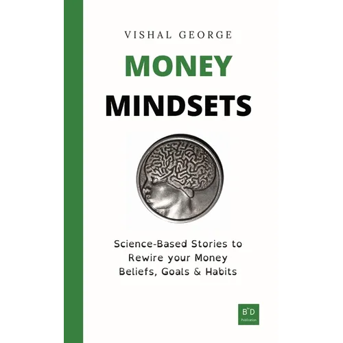 Money Mindsets: Science-Based Stories to Rewire your Money Beliefs, Goals & Habits - Paperback