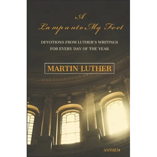 A Light unto My Path: A Devotion from Luther's Writings for Every Day of the Year - Paperback