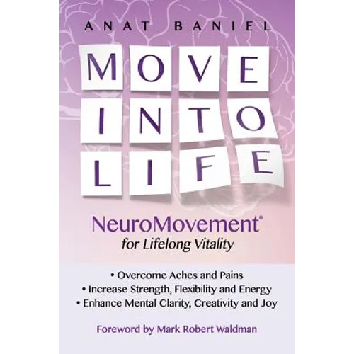 Move Into Life: NeuroMovement for Lifelong Vitality - Paperback