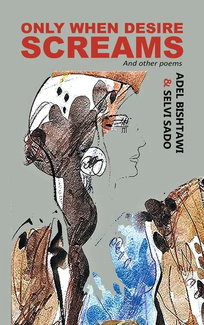 Only When Desire Screams: And Other Poems - Hardcover