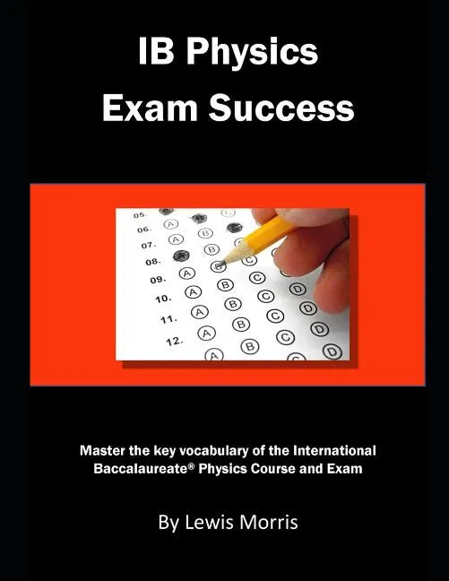 Ib Physics Exam Success: Master the Key Vocabulary of the International Baccalaureate Physics Course and Exam - Paperback