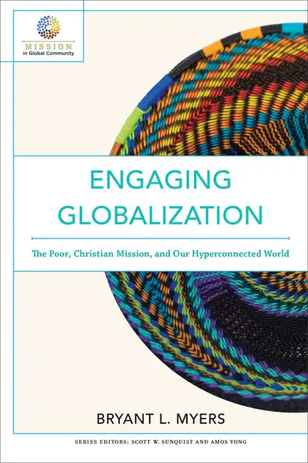 Engaging Globalization: The Poor, Christian Mission, and Our Hyperconnected World - Paperback