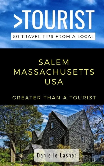 Greater Than a Tourist- Salem Massachusetts USA: 50 Travel Tips from a Local - Paperback