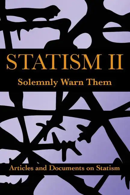 Statism II: Solemnly Warn Them - Paperback