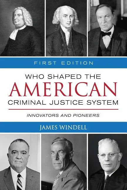 Who Shaped the American Criminal Justice System?: Innovators and Pioneers - Paperback