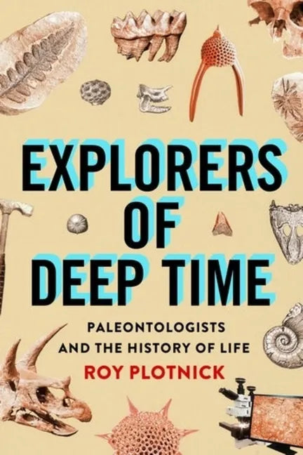 Explorers of Deep Time: Paleontologists and the History of Life - Hardcover