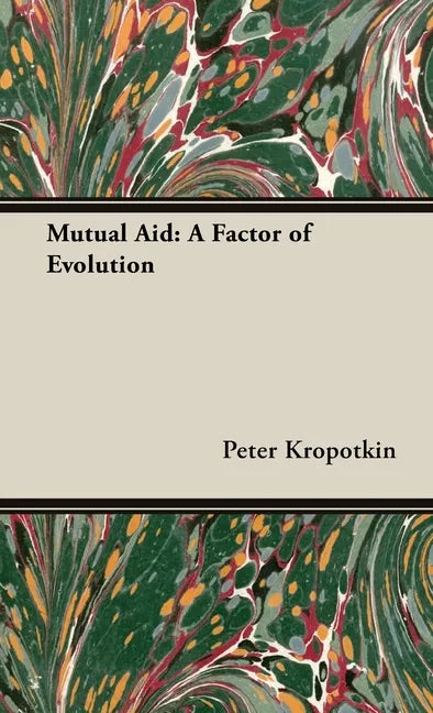 Mutual Aid: A Factor of Evolution - Hardcover