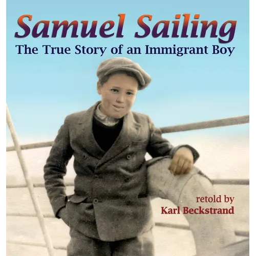 Samuel Sailing: The True Story of an Immigrant Boy - Hardcover