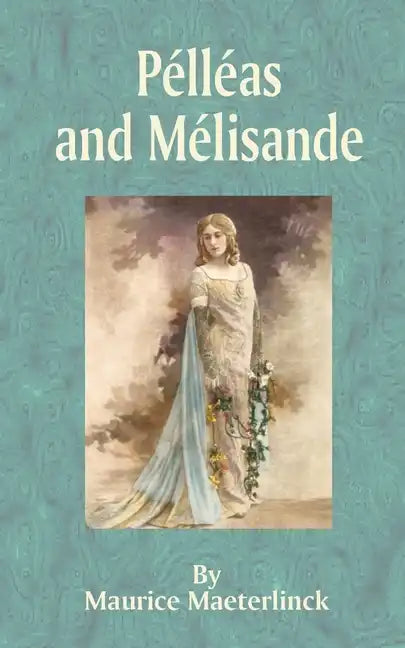 Pelleas and Melisande - Paperback