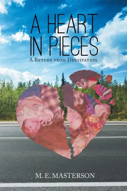 A Heart in Pieces: A Return from Devastation - Paperback