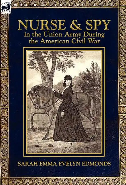 Nurse and Spy in the Union Army During the American Civil War - Hardcover