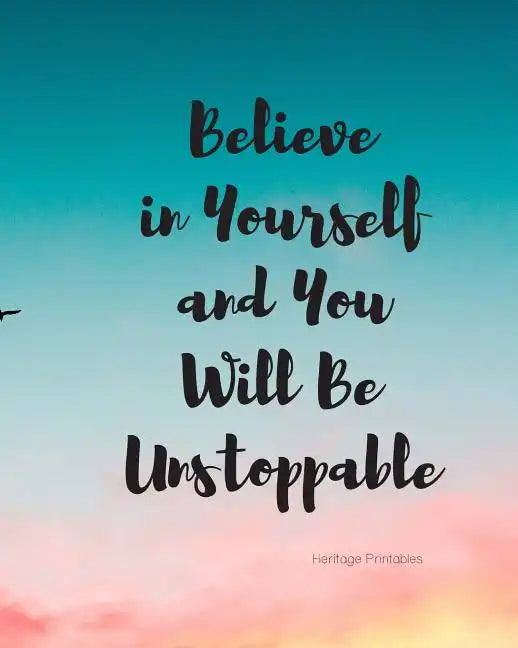 Believe in Yourself and You Will Be Unstoppable - Paperback