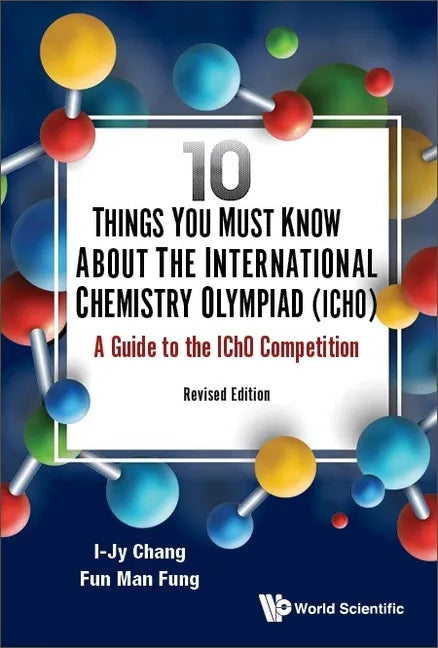 10 Things You Must Know about the International Chemistry Olympiad (Icho): A Guide to the Icho Competition (Revised Edition) - Hardcover
