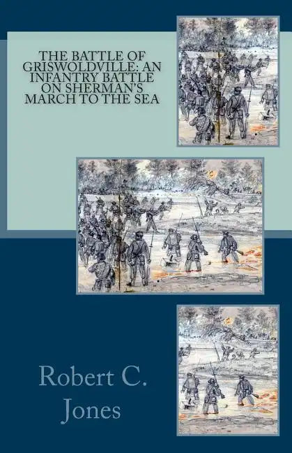 The Battle of Griswoldville: An Infantry Battle on Sherman's March to the Sea - Paperback